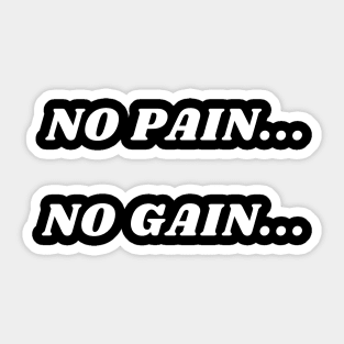 No pain...no gain Sticker